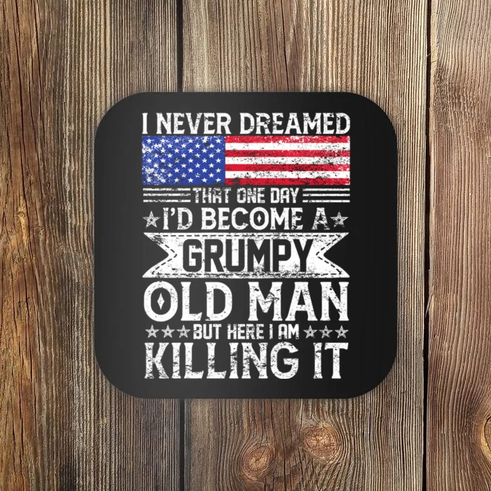 I Never Dreamed I'd Become A Grumpy Old Man Coaster