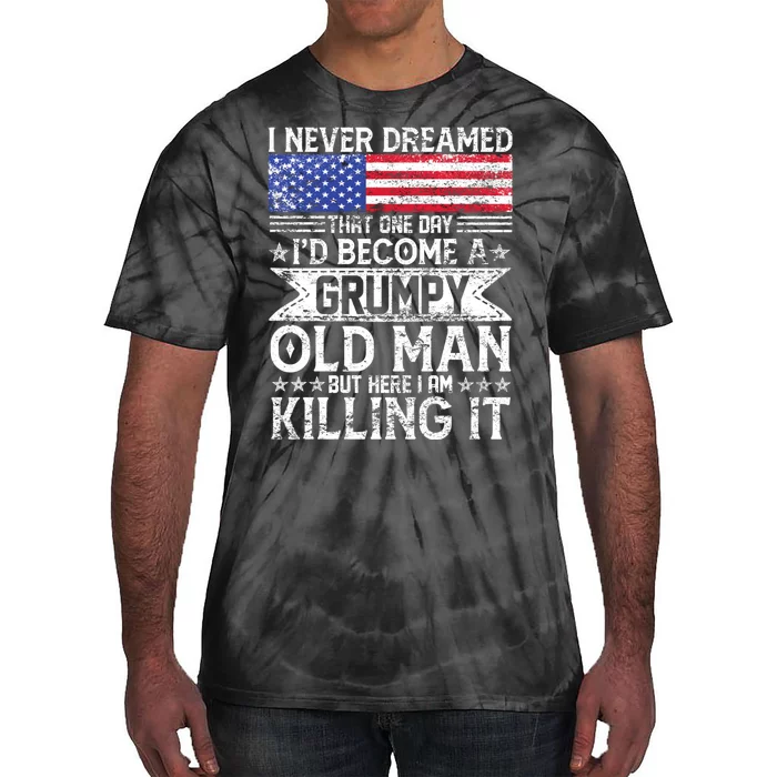 I Never Dreamed I'd Become A Grumpy Old Man Tie-Dye T-Shirt