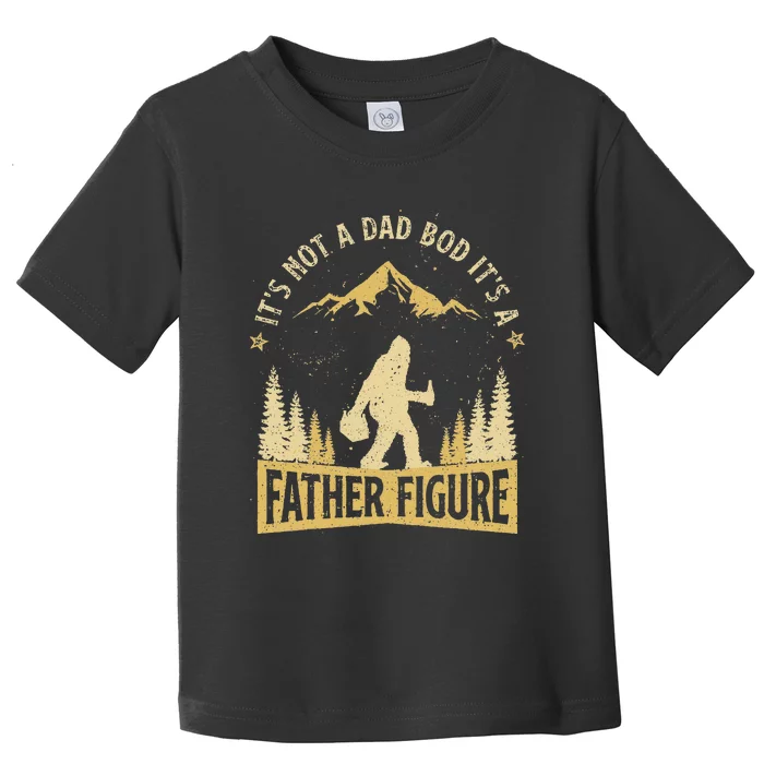 It's Not Dad Bod It's Father Figure Fathers Day Beer Bigfoot Toddler T-Shirt