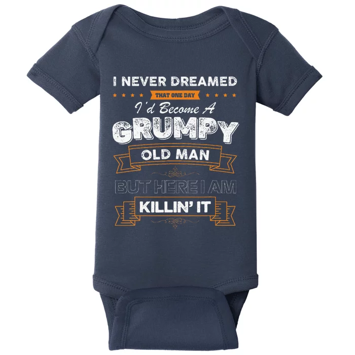 I Never Dreamed That Id Become A Grumpy Old Man Grandpa Baby Bodysuit