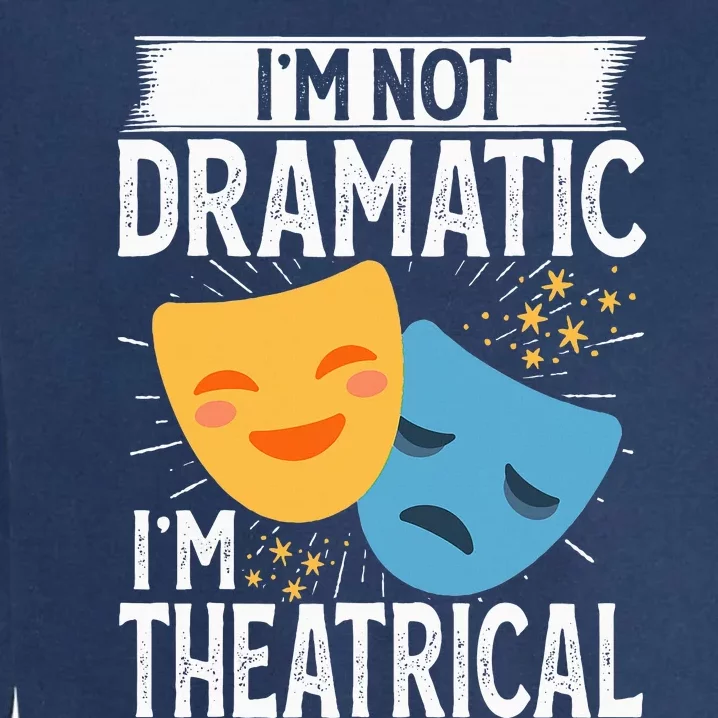 IM Not Dramatic IM Theatrical Garment-Dyed Sweatshirt