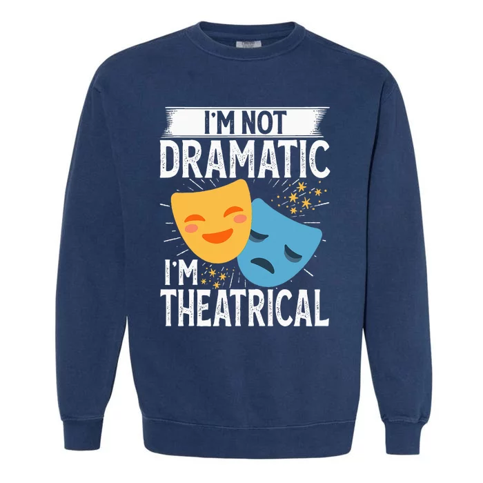 IM Not Dramatic IM Theatrical Garment-Dyed Sweatshirt