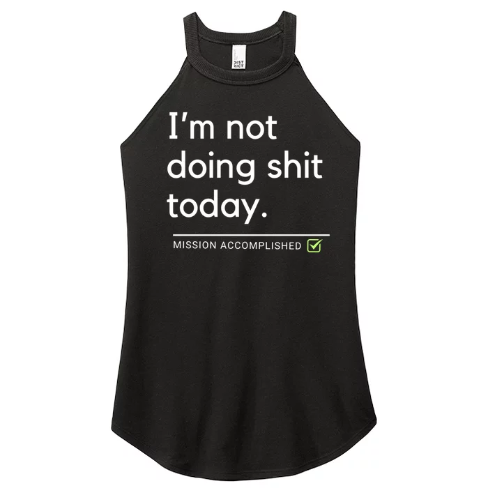 IM Not Doing Shit Today Mission Accomplished Women’s Perfect Tri Rocker Tank