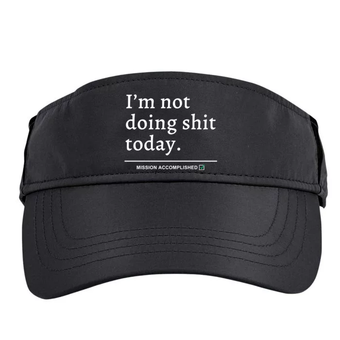 IM Not Doing Shit Today Mission Accomplished Adult Drive Performance Visor