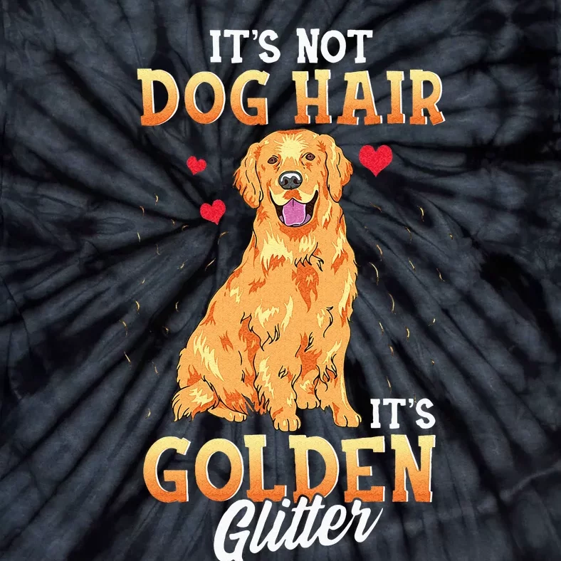 It's Not Dog Hair It's Golden Retriever Glitter Funny Dog Tie-Dye T-Shirt