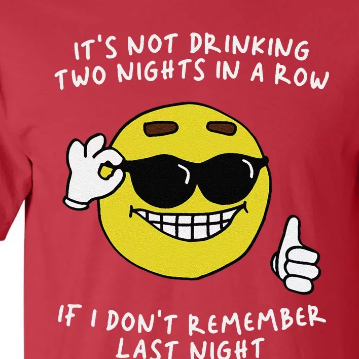 ItS Not Drinking Two Nights In A Row Tall T-Shirt