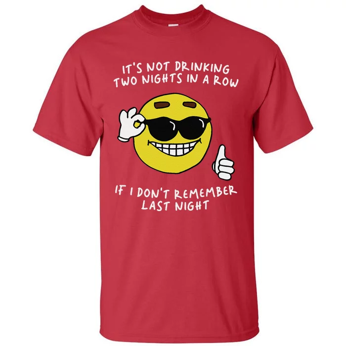 ItS Not Drinking Two Nights In A Row Tall T-Shirt