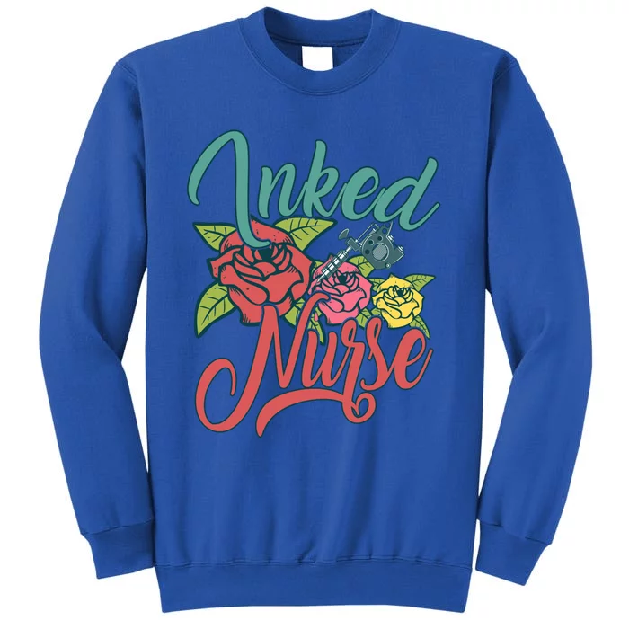 Inked Nurse Design For Tattooed Mom Tattooed Nurse Gift Tall Sweatshirt