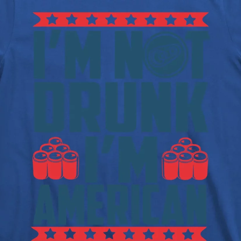 Im Not Drunk Im American Funny Gift T-Shirt