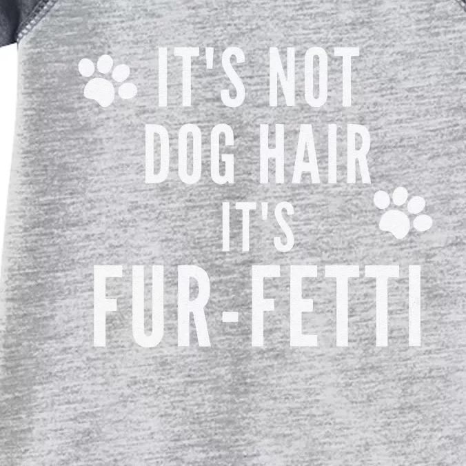 Its Not Dog Hair Its Fur Fetti Dog Mom Life Dog Paw Print Infant Baby Jersey Bodysuit