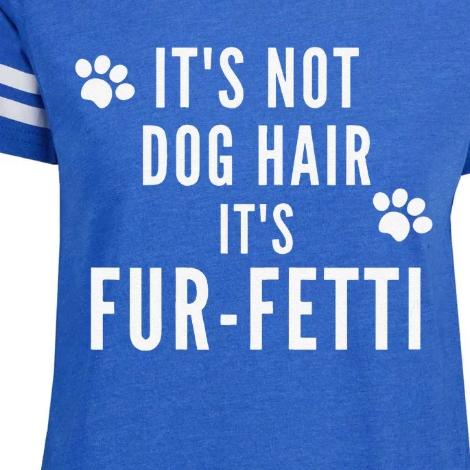 Its Not Dog Hair Its Fur Fetti Dog Mom Life Dog Paw Print Enza Ladies Jersey Football T-Shirt