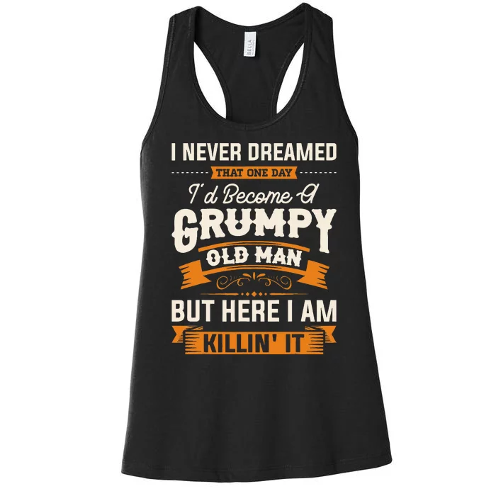 I Never Dreamed That Id Become A Grumpy Old Man Grandpa Women's Racerback Tank