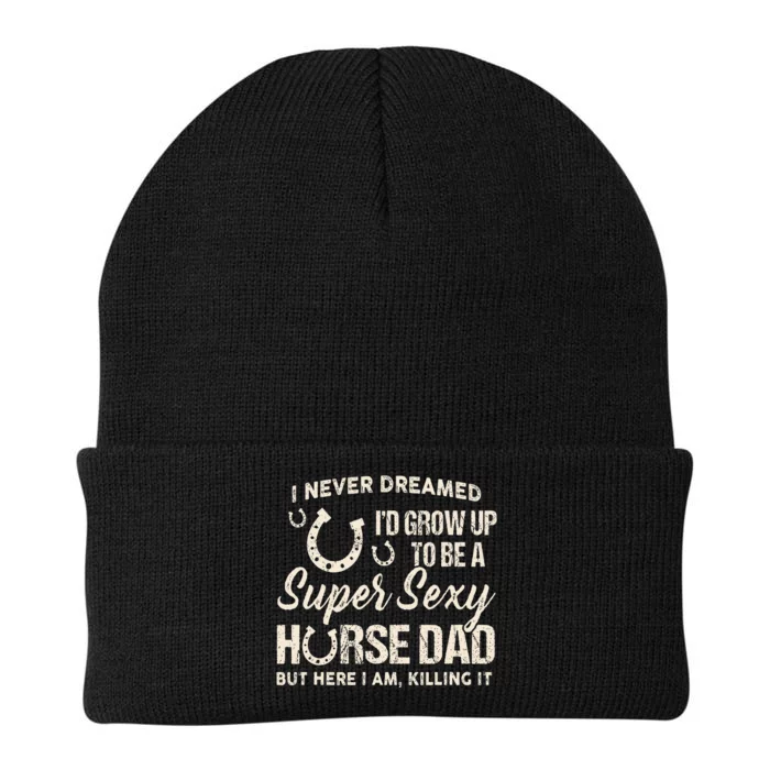 I Never Dreamed Id Grow Up To Be A Supper Sexy Horse Dad Knit Cap Winter Beanie