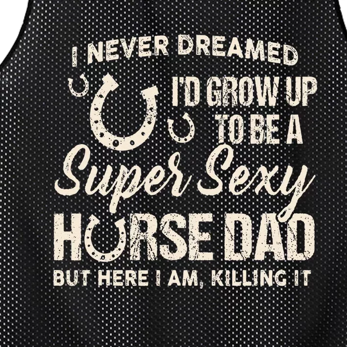 I Never Dreamed Id Grow Up To Be A Supper Sexy Horse Dad Mesh Reversible Basketball Jersey Tank