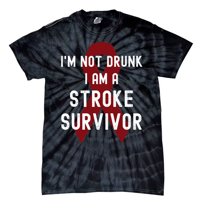 I'm Not Drunk I Am A Stroke Survivor Funny Stroke Warrior Tie-Dye T-Shirt