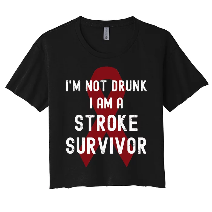 I'm Not Drunk I Am A Stroke Survivor Funny Stroke Warrior Women's Crop Top Tee