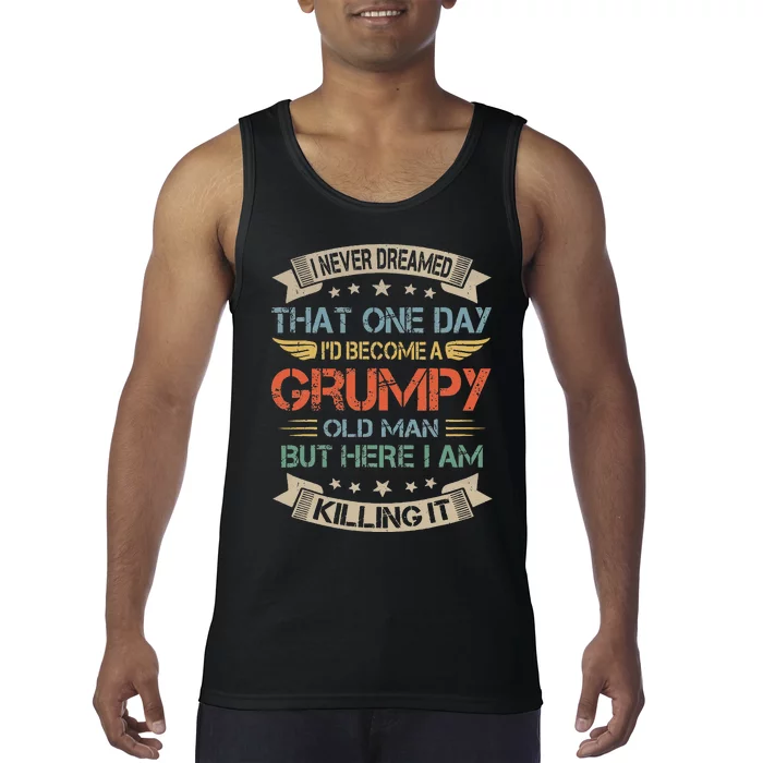 I Never Dreamed That I'd Become A Grumpy Old Man Grandpa Tank Top