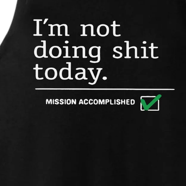 I’m Not Doing Shit Today Mission Accomplished Ladies Tri-Blend Wicking Tank