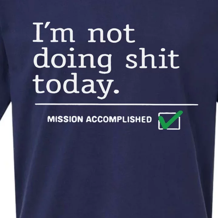 I’m Not Doing Shit Today Mission Accomplished Sueded Cloud Jersey T-Shirt