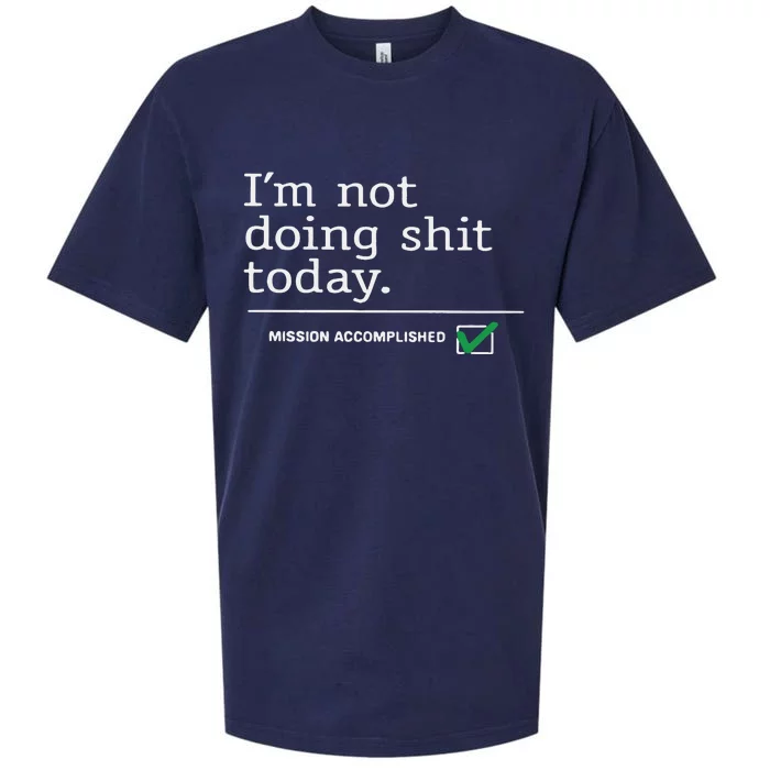 I’m Not Doing Shit Today Mission Accomplished Sueded Cloud Jersey T-Shirt