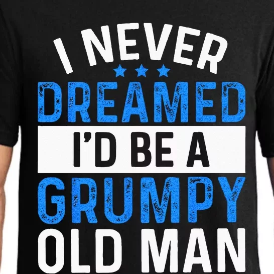 I Never Dreamed Id Be A Grumpy Old Man Funny Grandpas Pajama Set