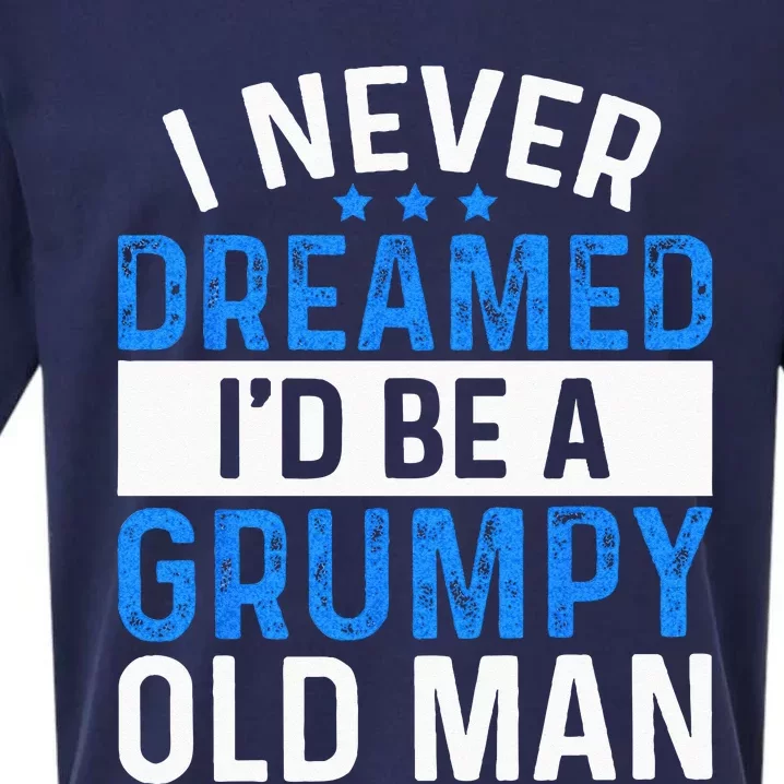 I Never Dreamed Id Be A Grumpy Old Man Funny Grandpas Sueded Cloud Jersey T-Shirt