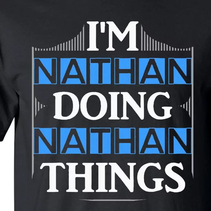 IM Nathan Doing Nathan Things Funny First Name Tall T-Shirt