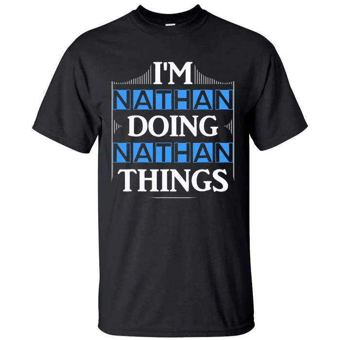 IM Nathan Doing Nathan Things Funny First Name Tall T-Shirt