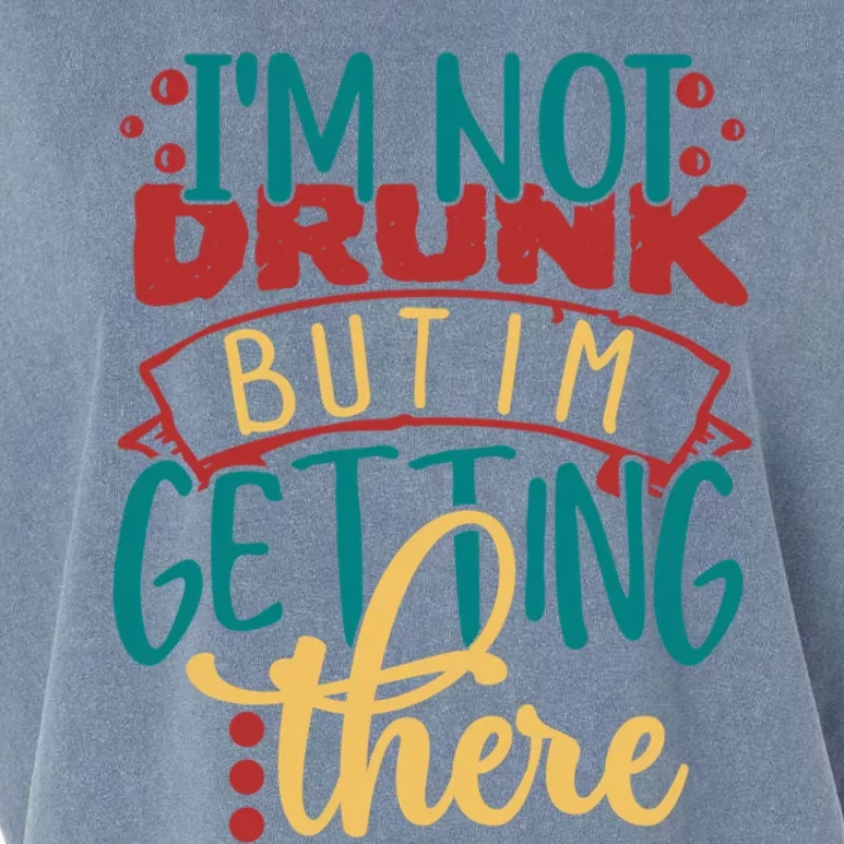 Im Not Drunk But Im Getting There Funny Ing Quote Funny Gift Garment-Dyed Women's Muscle Tee