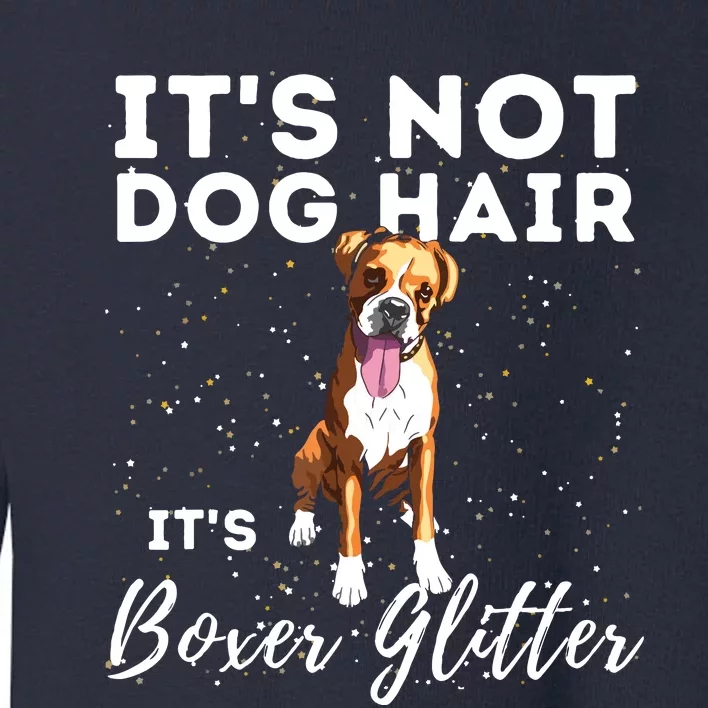 Its Not Dog Hair Its Boxer German Boxer Dog Owner Toddler Sweatshirt