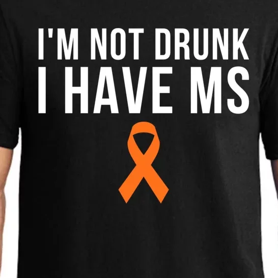 I'm Not Drunk I Have Ms Multiple Sclerosis Awareness Support Gift Pajama Set