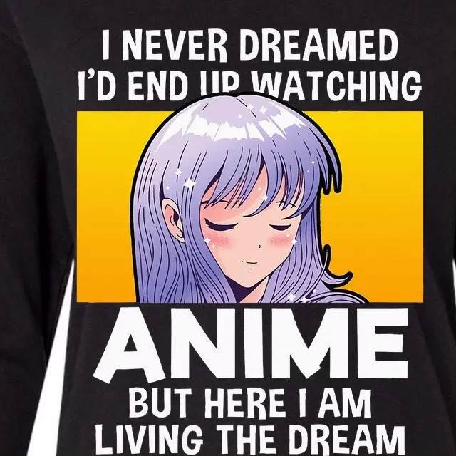 I Never Dreamed ID End Up Watching Anime But Here I Am Womens Cotton Relaxed Long Sleeve T-Shirt