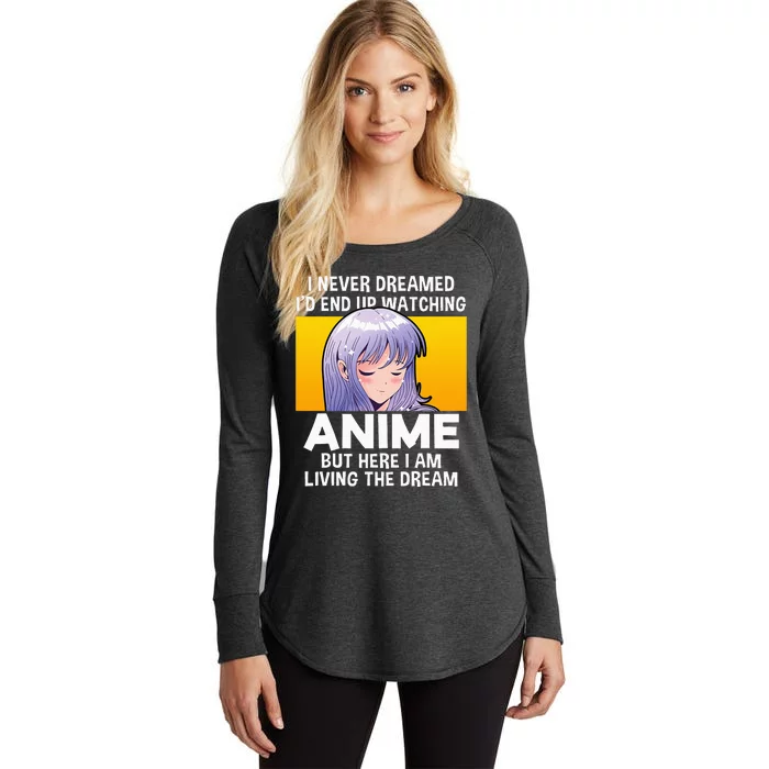 I Never Dreamed ID End Up Watching Anime But Here I Am Women's Perfect Tri Tunic Long Sleeve Shirt