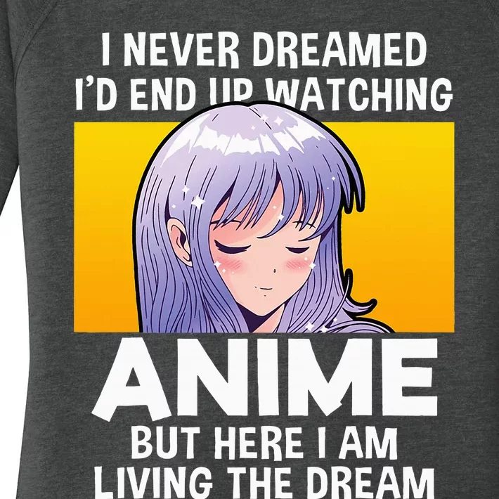 I Never Dreamed ID End Up Watching Anime But Here I Am Women's Perfect Tri Tunic Long Sleeve Shirt