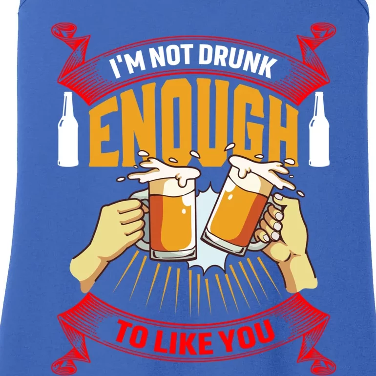 Im Not Drunk Enough To Like You Er Meaningful Gift Ladies Essential Tank