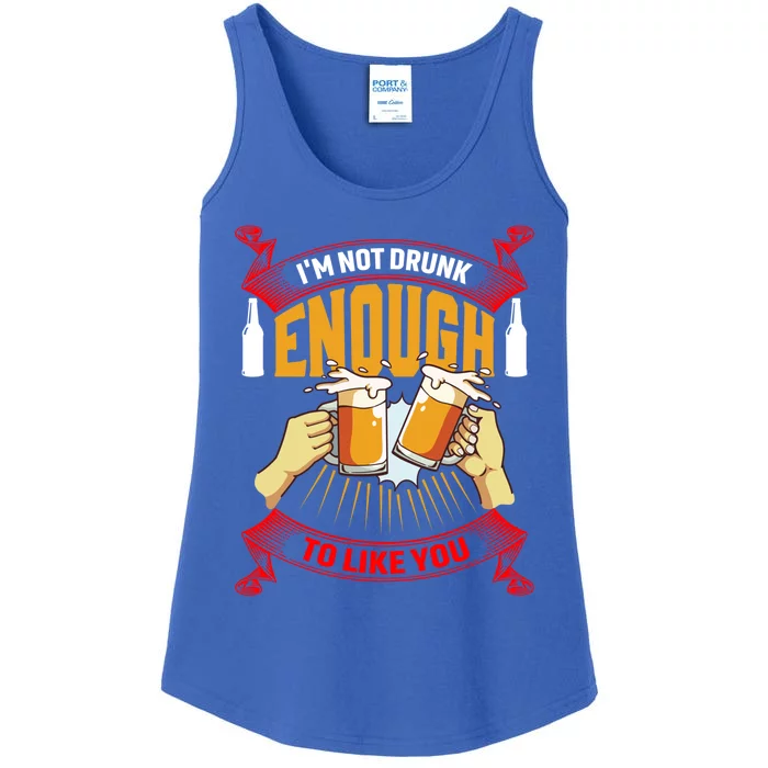 Im Not Drunk Enough To Like You Er Meaningful Gift Ladies Essential Tank