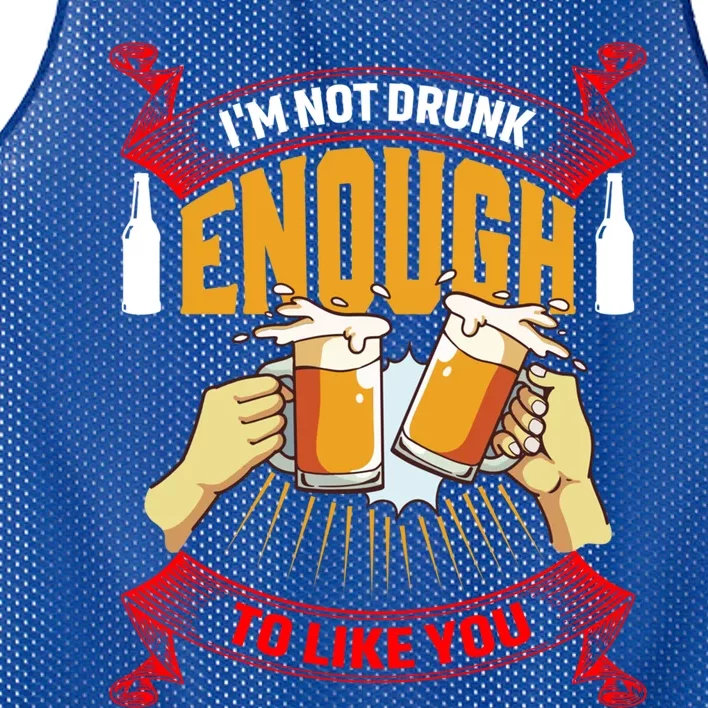 Im Not Drunk Enough To Like You Er Meaningful Gift Mesh Reversible Basketball Jersey Tank