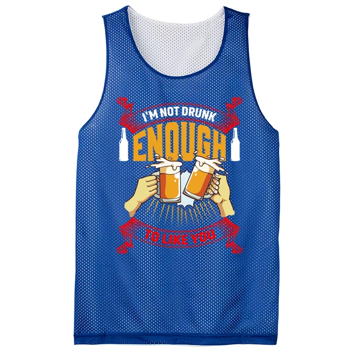 Im Not Drunk Enough To Like You Er Meaningful Gift Mesh Reversible Basketball Jersey Tank