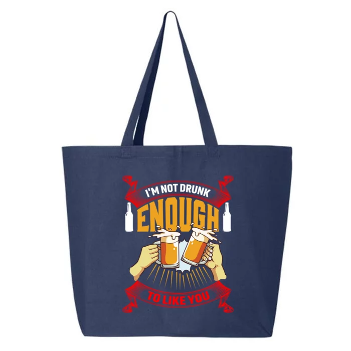 Im Not Drunk Enough To Like You Er Meaningful Gift 25L Jumbo Tote