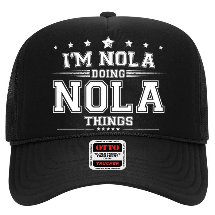 Im Nola Doing Nola Things High Crown Mesh Trucker Hat