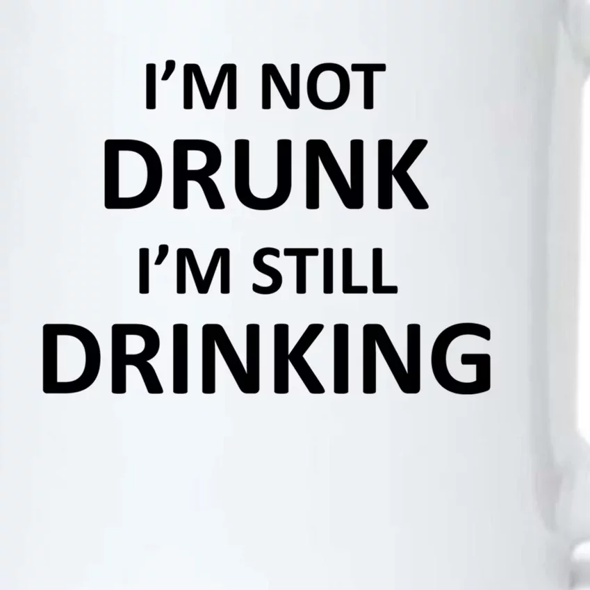 Im Not Drunk I Am Still Ing Funny Pub Crawl Beer Gift Black Color Changing Mug