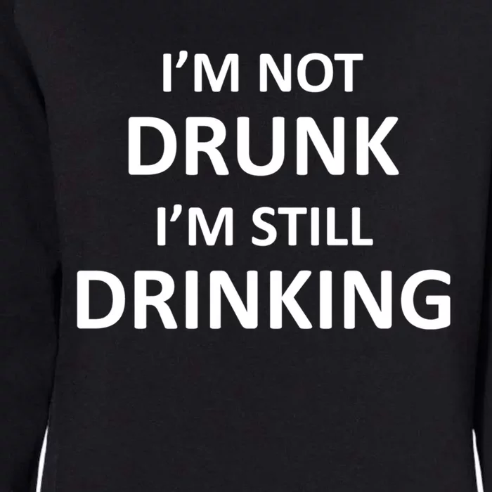 Im Not Drunk I Am Still Ing Funny Pub Crawl Beer Gift Womens California Wash Sweatshirt