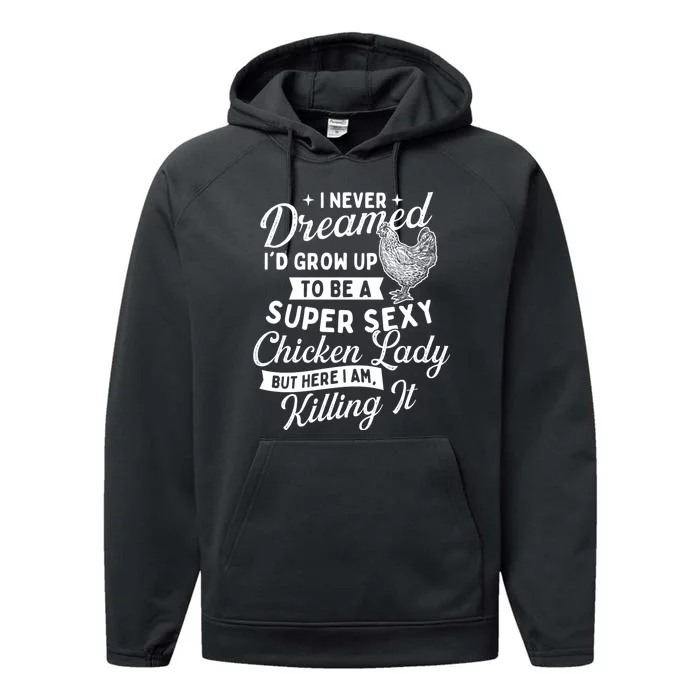 I Never Dreamed ID Grow Up Chicken Lover Farming Performance Fleece Hoodie