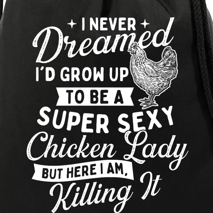 I Never Dreamed ID Grow Up Chicken Lover Farming Drawstring Bag