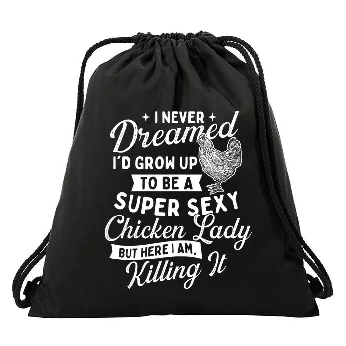 I Never Dreamed ID Grow Up Chicken Lover Farming Drawstring Bag