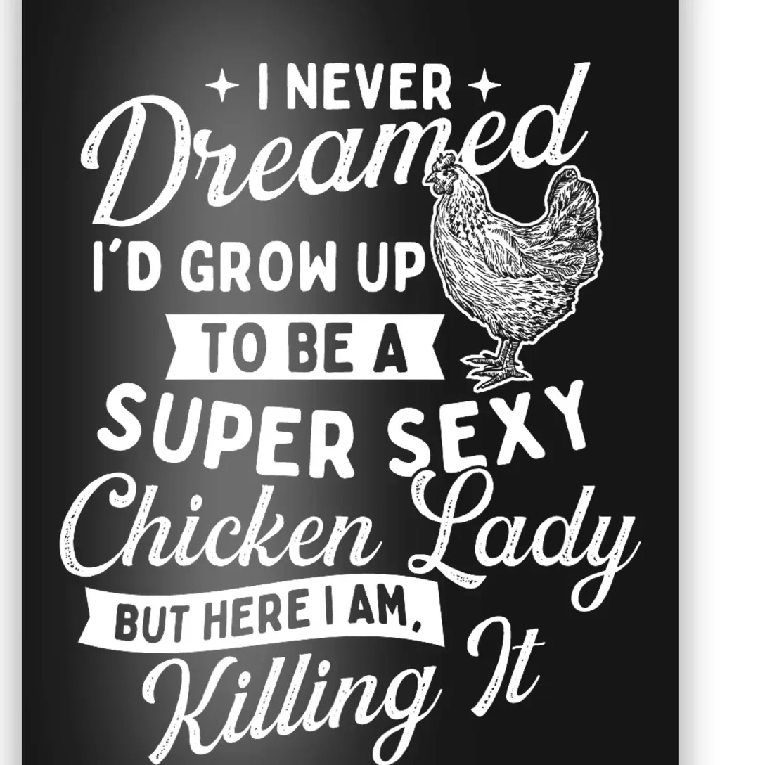 I Never Dreamed ID Grow Up Chicken Lover Farming Poster