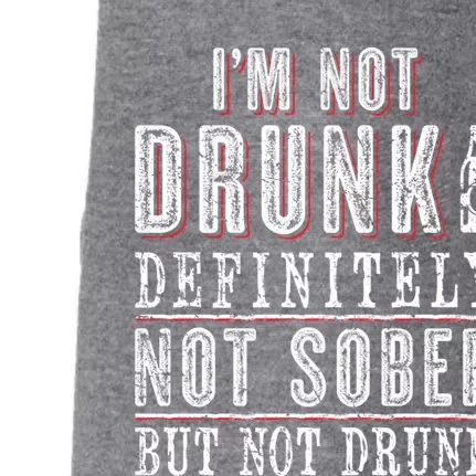 Im Not Drunk Definitely Not Sober But Not Drunk Ing Funny Gift Doggie 3-End Fleece Hoodie