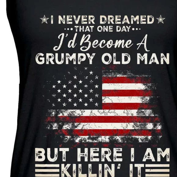 I Never Dreamed That ID Become A Grumpy Old Man Ladies Essential Flowy Tank