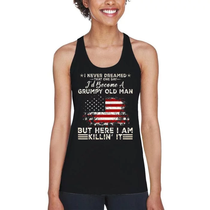 I Never Dreamed That ID Become A Grumpy Old Man Women's Racerback Tank