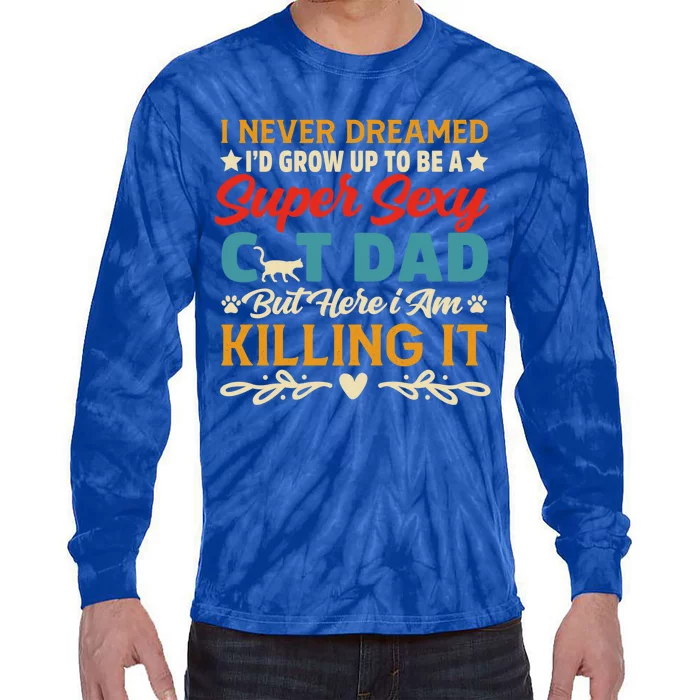 I Never Dream I'd Grow Up To Be A Cat Dad Gift Tie-Dye Long Sleeve Shirt